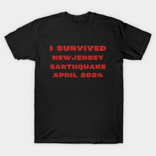 I Survived New Jersey Earthquake April 2024 T-Shirt